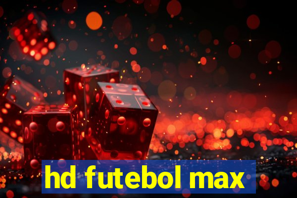 hd futebol max